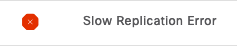 slow replication error alarm