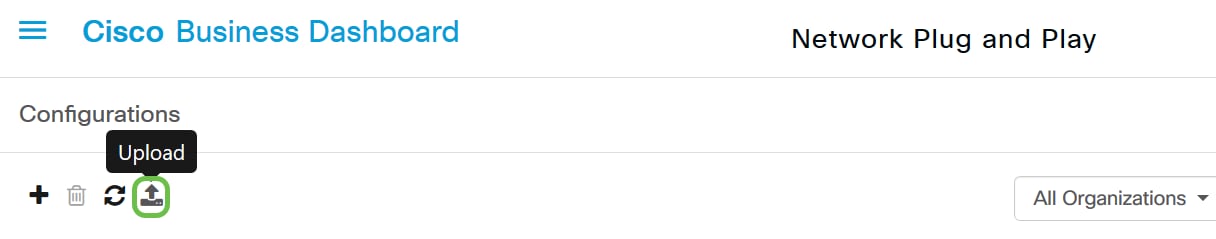 Navigate to Network Plug and Play > Configurations, then click on the Upload icon.