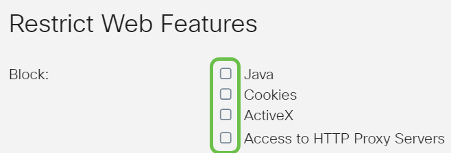 Under the Restrict Web Feature area, check the checkboxes of the types of web features to block in the Block area. These checkboxes are disabled by default. 