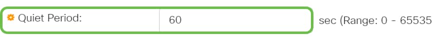 In the Quiet Period field, enter the number of seconds that the switch remains in the quiet state following a failed authentication exchange. When the switch is in a quiet state, it means the switch is not listening for new authentication requests from the client.